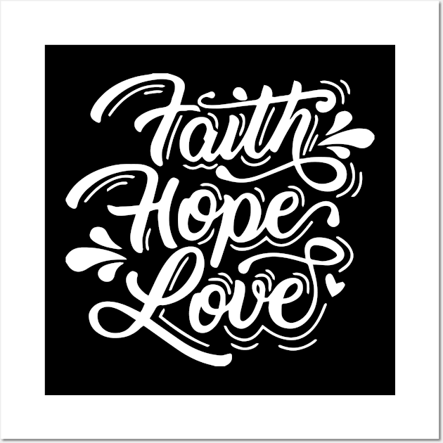 Faith Hope Love Wall Art by ChristianLifeApparel